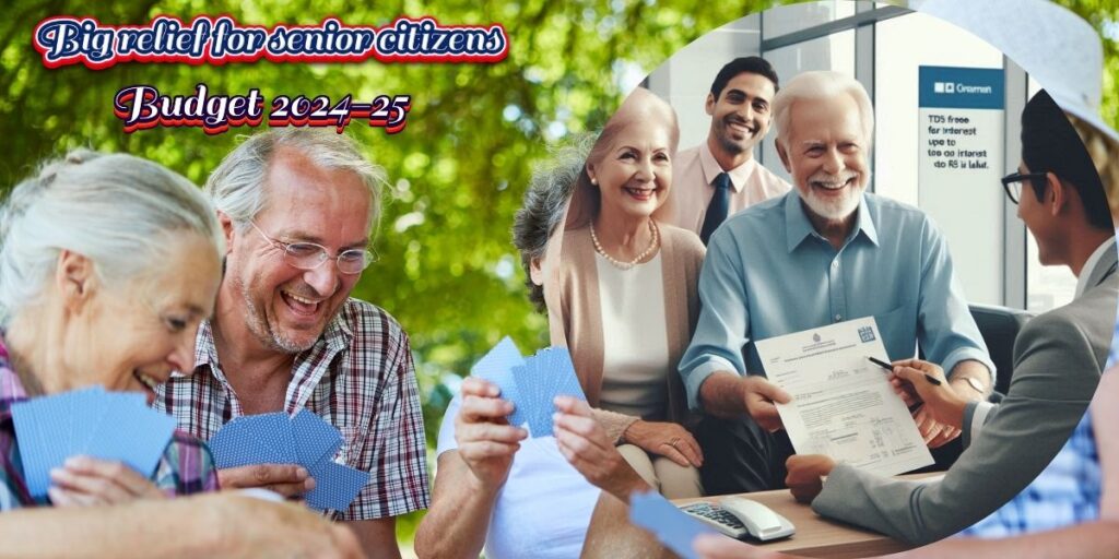 Big relief for senior citizens-Budget 2024-25