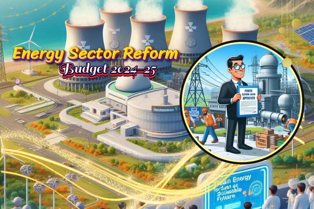 Budget 2024-25 -Energy Sector Reform